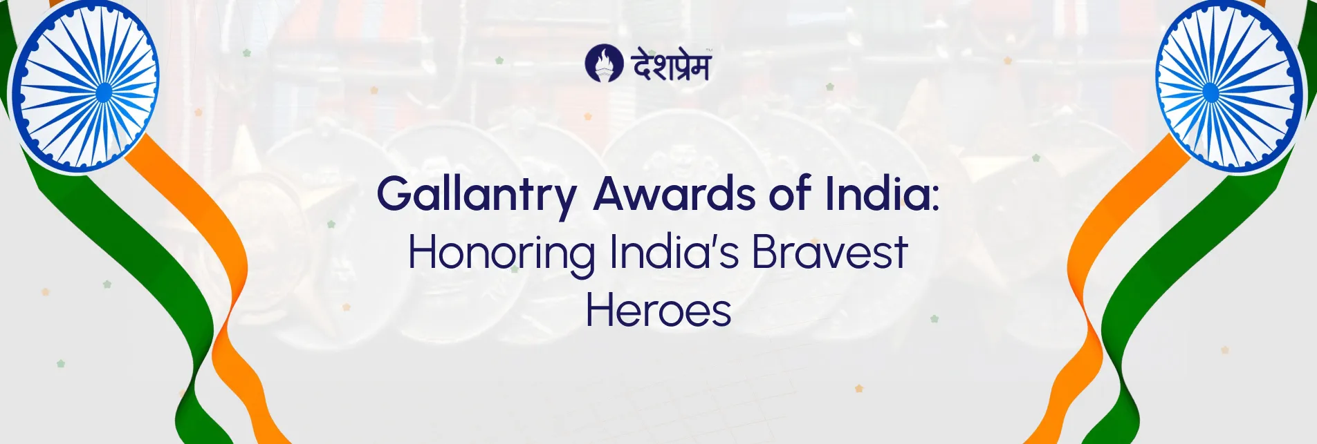 Gallantry Awards of India Honouring India’s Bravest Heroes