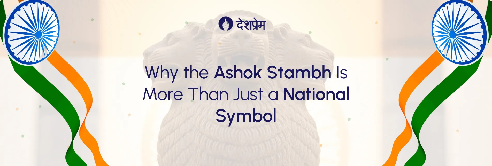Why the Ashok Stambh Is More Than Just a National Symbol