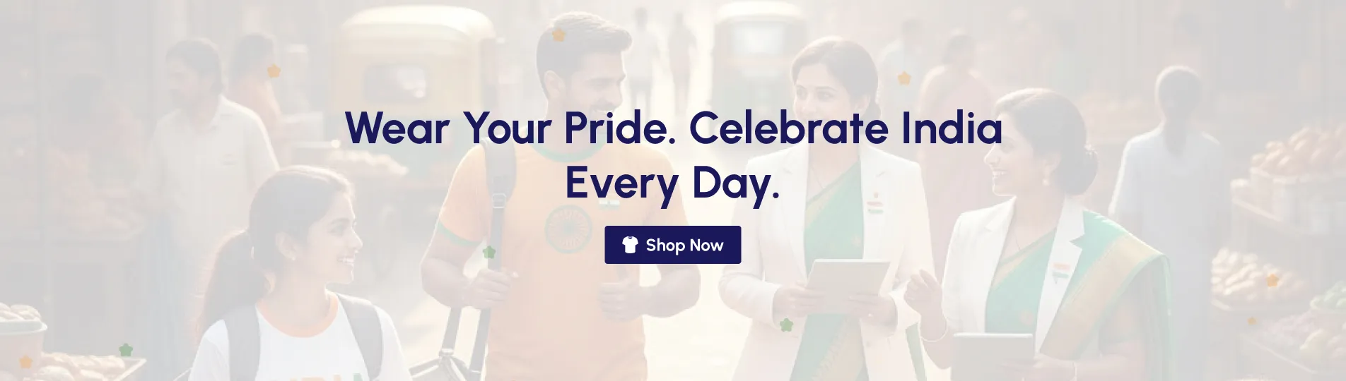 Wear Your Pride. Celebrate India Every Day. Shop Now