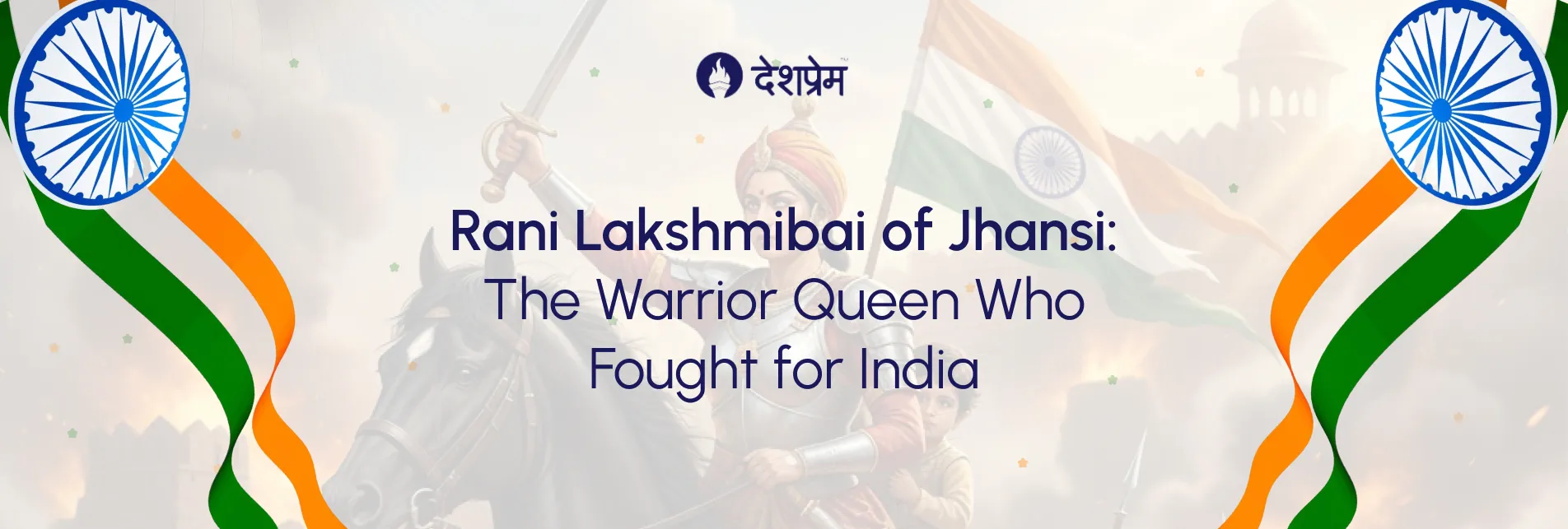 Rani Lakshmibai of Jhansi - The Warrior Queen Who Fought for India