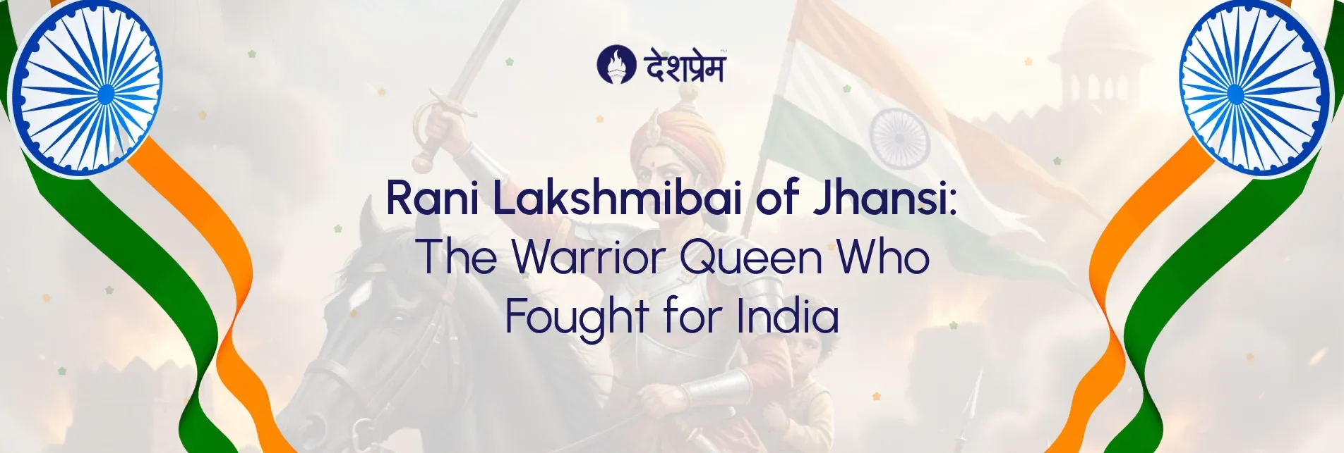 Rani Lakshmibai of Jhansi - The Warrior Queen Who Fought for India
